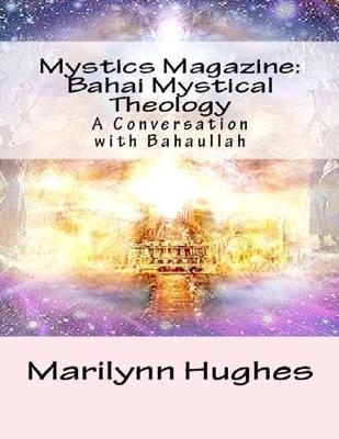 Book cover for Mystics Magazine: Bahai Mystical Theology, A Conversation with Bahaullah