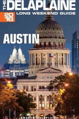 Cover of Austin - The Delaplaine 2016 Long Weekend Guide