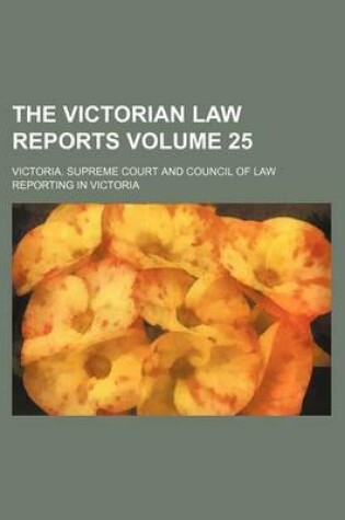 Cover of The Victorian Law Reports Volume 25