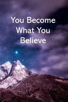 Cover of You Become What You Believe