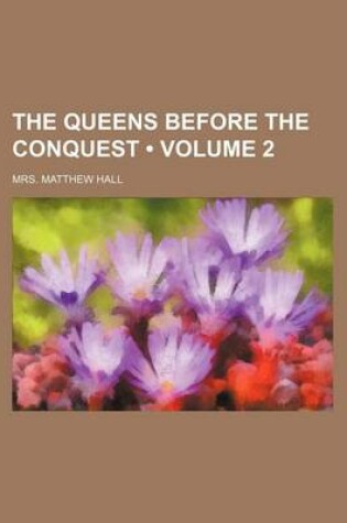 Cover of The Queens Before the Conquest (Volume 2)