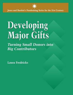 Book cover for Developing Major Gifts: Turning Small Donors into Big Contributors
