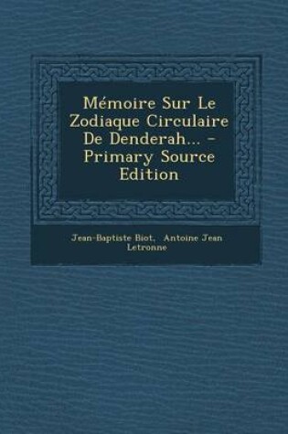 Cover of Memoire Sur Le Zodiaque Circulaire de Denderah...