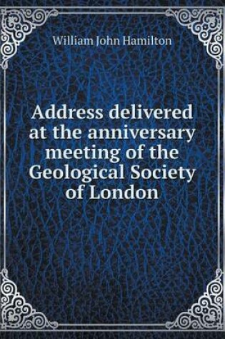 Cover of Address delivered at the anniversary meeting of the Geological Society of London