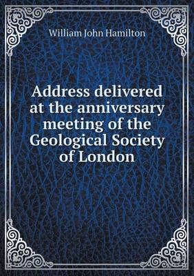 Book cover for Address delivered at the anniversary meeting of the Geological Society of London