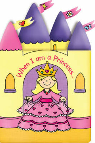 Cover of When I am a Princess...