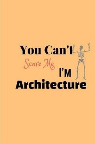 Cover of You Can't Scare Me, I'm Architecture