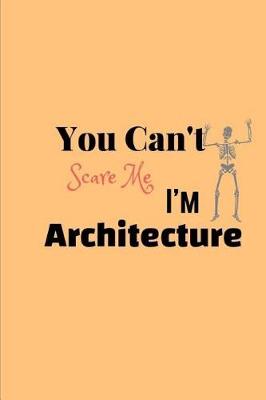 Book cover for You Can't Scare Me, I'm Architecture