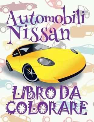 Book cover for &#9996; Automobili Nissan &#9998; Libro da Colorare Di Auto &#9998; Libro da Colorare Bambini 9 anni &#9997; Libro da Colorare Bambini 9 anni