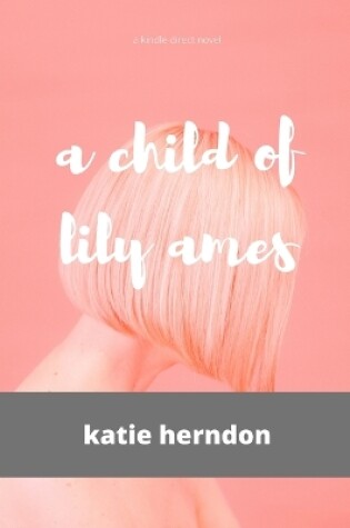 Cover of A child of lily ames