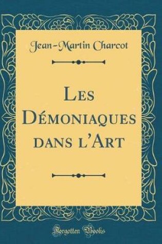 Cover of Les Démoniaques Dans l'Art (Classic Reprint)