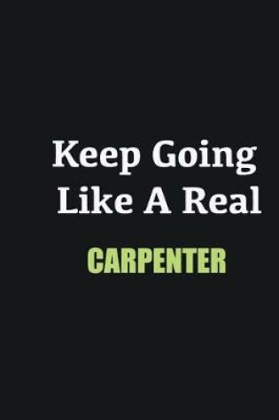 Cover of Keep Going Like a Real Carpenter