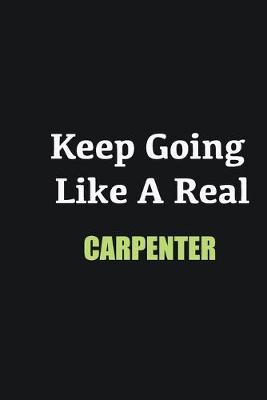 Book cover for Keep Going Like a Real Carpenter