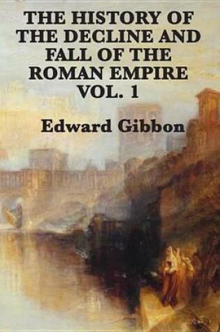 Cover of History of the Decline and Fall of the Roman Empire Vol 1