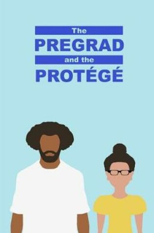 Cover of The Pregrad and the Protege