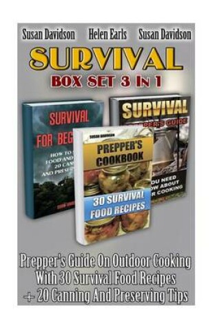 Cover of Survival Box Set 3 in 1. Prepper's Guide on Outdoor Cooking with 30 Survival Food Recipes + 20 Canning and Preserving Tips
