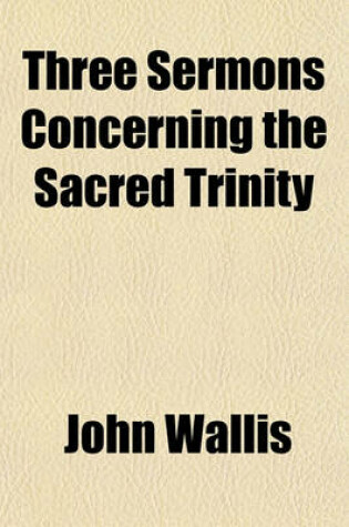 Cover of Three Sermons Concerning the Sacred Trinity