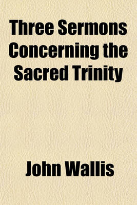 Book cover for Three Sermons Concerning the Sacred Trinity