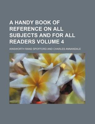 Book cover for A Handy Book of Reference on All Subjects and for All Readers Volume 4