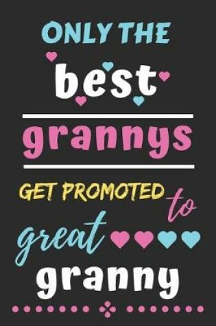 Cover of Only The Best Grannys Get Promoted to Great Granny