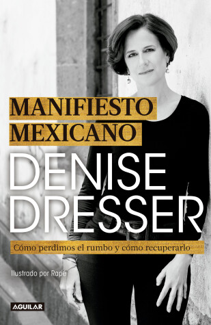 Book cover for Manifiesto Mexicano: Como perdimos el rumbo y como recuperarlo / Mexican Manifesto