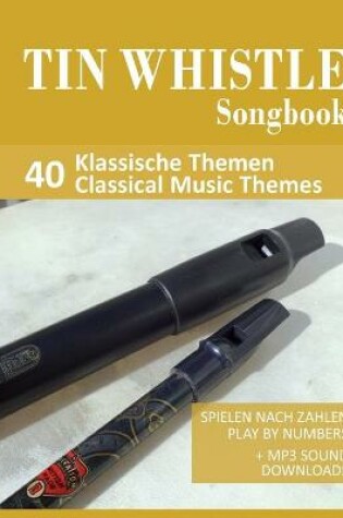 Cover of Tin Whistle Songbook - 40 Klassische Themen / Classical Music Themes