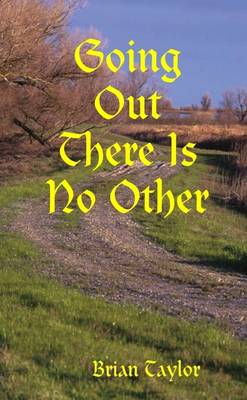 Book cover for Going Out There Is No Other