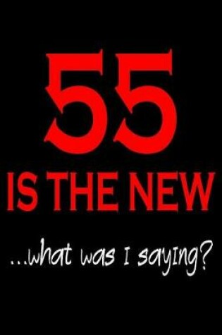 Cover of 55 Is The New