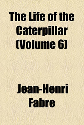 Book cover for The Life of the Caterpillar (Volume 6)
