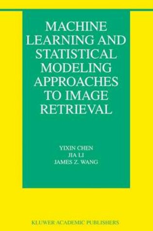 Cover of Machine Learning and Statistical Modeling Approaches to Image Retrieval