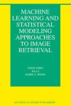 Book cover for Machine Learning and Statistical Modeling Approaches to Image Retrieval