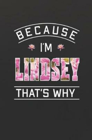 Cover of Because I'm Lindsey That's Why