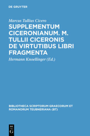 Cover of Supplementum Ciceronianum. M. Tulli Ciceronis de Virtutibus Libri Fragmenta