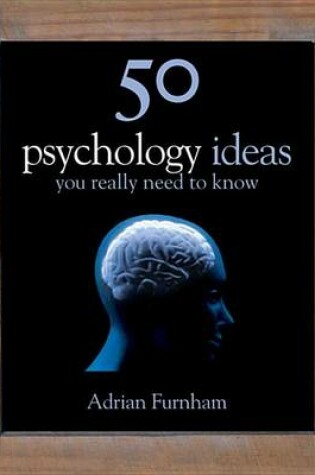 Cover of 50 Psychology Ideas You Really Need to Know