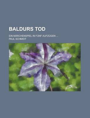 Book cover for Baldurs Tod; Ein Marchenspiel in Funf Aufzugen ...