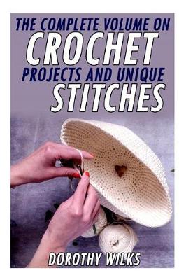 Book cover for The Complete Volume on Crochet Projects and Unique Stitches