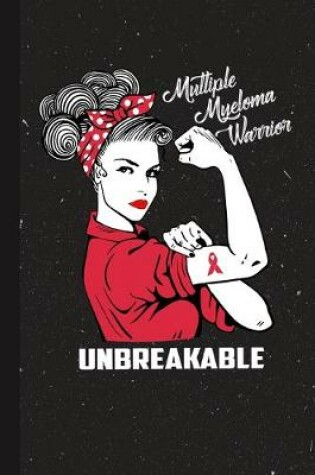 Cover of Multiple Myeloma Warrior Unbreakable