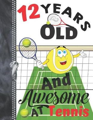 Book cover for 12 Years Old And Awesome At Tennis