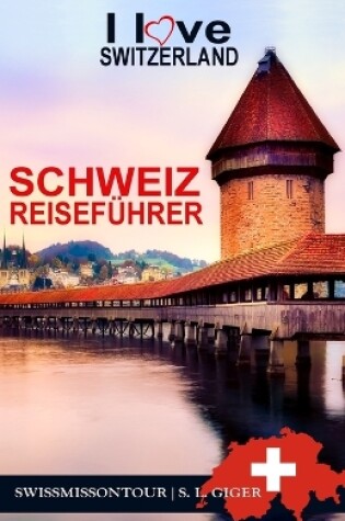 Cover of Schweiz Reisefuhrer I love Switzerland