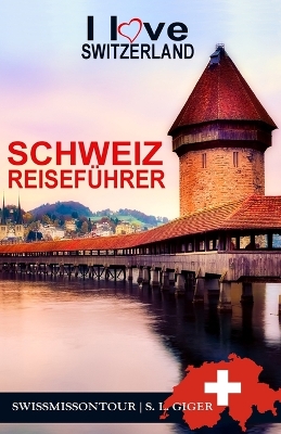 Book cover for Schweiz Reisefuhrer I love Switzerland