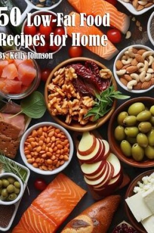 Cover of 50 Low-Fat Food Recipes for Home