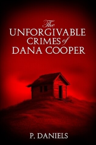 Cover of The Unforgivable Crimes of Dana Cooper