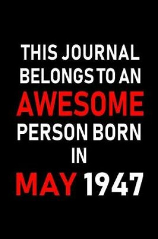 Cover of This Journal Belongs to an Awesome Person Born in May 1947