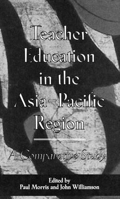Book cover for Teacher Education in the Asia-Pacific Region: A Comparative Study