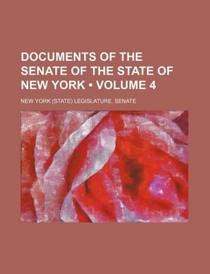 Book cover for Documents of the Senate of the State of New York (Volume 4 )