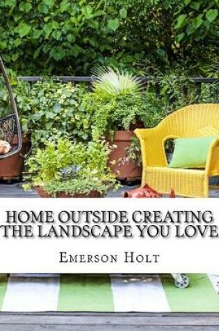 Cover of Home Outside Creating the Landscape You Love