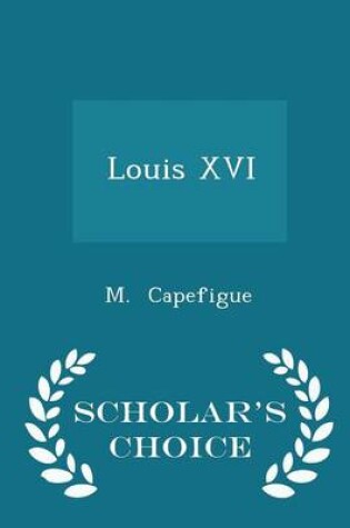 Cover of Louis XVI - Scholar's Choice Edition