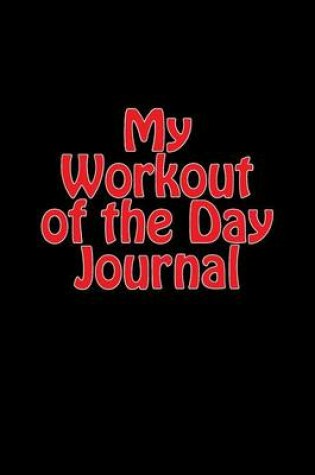 Cover of My Workout of the Day Journal