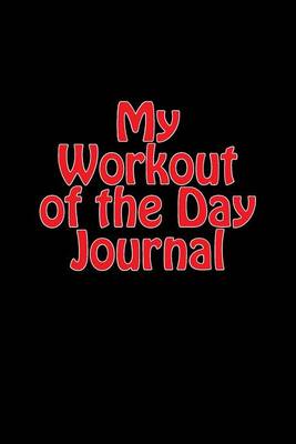 Cover of My Workout of the Day Journal