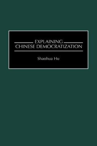 Cover of Explaining Chinese Democratization